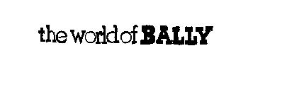 THE WORLD OF BALLY