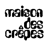 MAISON DES CREPES