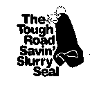 THE TOUGH ROAD SAVIN' SLURRY SEAL