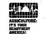 AGRICULTURE: IT'S YOUR HEARTBEAT AMERICA!