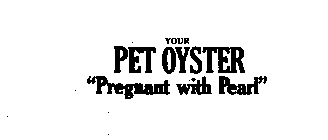 YOUR PET OYSTER 