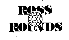 ROSS ROUNDS