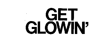 GET GLOWIN'