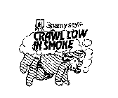 SPARKY SAYS-CRAWL LOW IN SMOKE