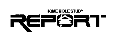 HOME BIBLE STUDY REPORT