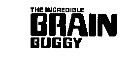 THE INCREDIBLE BRAIN BUGGY