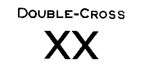 DOUBLE-CROSS XX