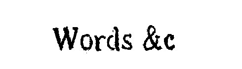 WORDS & C
