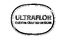 ULTRAFLOR; CUSTOM CRAFTED DESIGNS