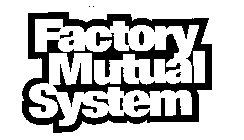 FACTORY MUTUAL SYSTEM