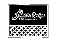 FAMOUS RECIPE FRIED CHICKEN