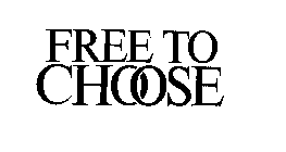 FREE TO CHOOSE