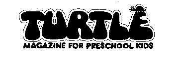 TURTLE MAGAZINE FOR PRESCHOOL KIDS