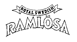 ROYAL SWEDISH RAMLOSA