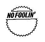 NO FOOLIN'