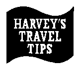 HARVEY'S TRAVEL TIPS