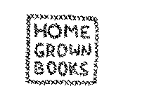 HOME GROWN BOOKS