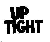 UP TIGHT