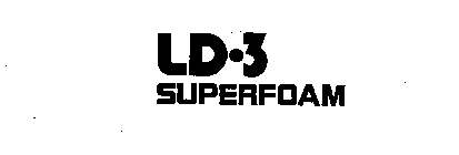 LD-3 SUPERFOAM