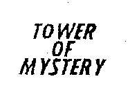 TOWER OF MYSTERY