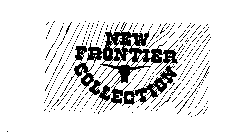 NEW FRONTIER COLLECTION