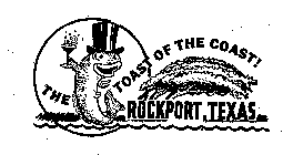 THE TOAST OF THE COAST! ROCKPORT, TEXAS