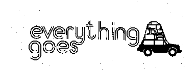 EVERYTHING GOES
