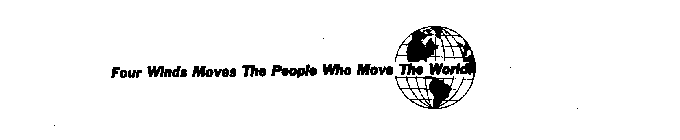 FOUR WINDS MOVES THE PEOPLE WHO MOVE THE WORLD