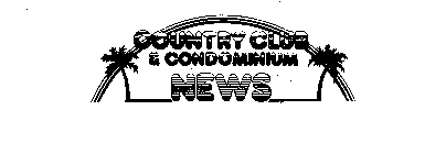 COUNTRY CLUB & CONDOMINIUM NEWS