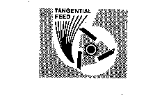 TANGENTIAL FEED