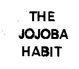 THE JOJOBA HABIT