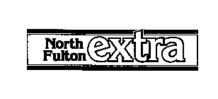 NORTH FULTON EXTRA