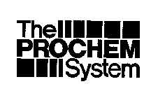 THE PROCHEM SYSTEM