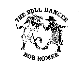 THE BULL DANCER BOB ROMER