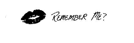 REMEMBER ME?
