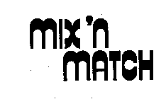 MIX 'N MATCH