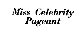 MISS CELEBRITY PAGEANT