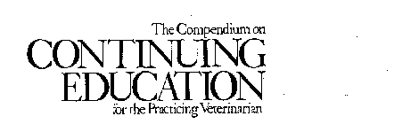 THE COMPENDIUM ON CONTINUING EDUCATION FOR THE PRACTICING VETERINARIAN