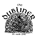 THE DUBLINER AN IRISH PUB