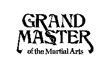 GRAND MASTER OF THE MARTIAL ARTS