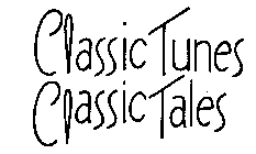 CLASSIC TUNES CLASSIC TALES