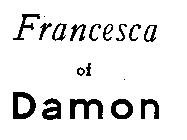 FRANCESCA OF DAMON