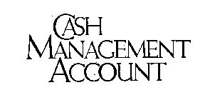 CASH MANAGEMENT ACCOUNT