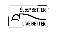 SLEEP BETTER LIVE BETTER