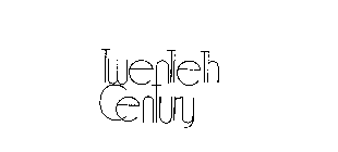 TWENTIETH CENTURY