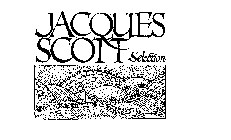 JACQUES SCOTT SELECTION