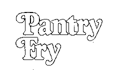 PANTRY FRY