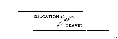 EDUCATIONAL TRAVEL WITH ELAINE