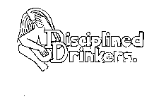 DISCIPLINED DRINKERS