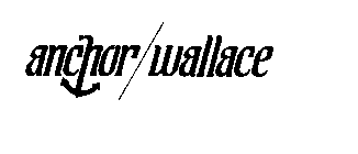 ANCHOR/WALLACE